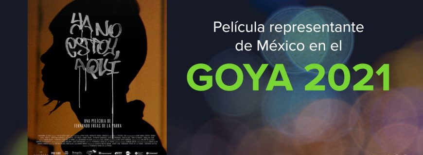 GOYA 2021 | Película seleccionada para representar a México